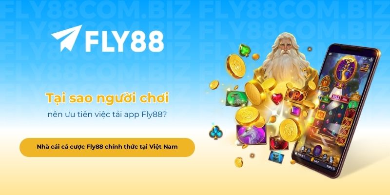 Tại sao người chơi nên ưu tiên việc tải app Fly88